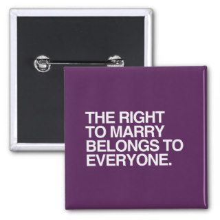 THE RIGHT TO MARRY BELONGS TO EVERYONE PIN