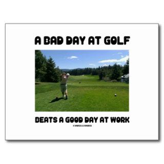 A Bad Day At Golf Beats A Good Day At Work Post Card