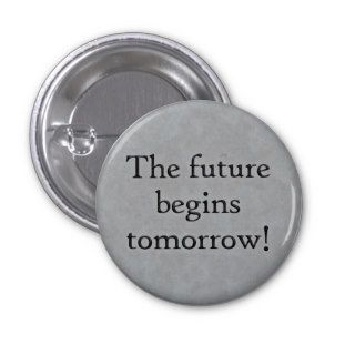 The future begins tomorrow button