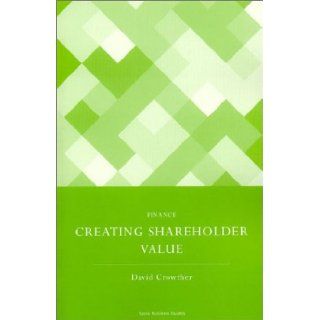 Creating Shareholder Value (Spiro Business Guides) David Crowther 9781904298595 Books