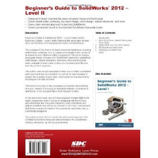 Beginner's Guide to SolidWorks 2012   Level II Alejandro Reyes 9781585037018 Books