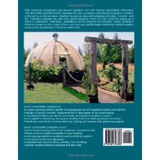The Biodome Garden Book The only greenhouse design that needs no electrical ventilation or humidifying system. Patricia Watters 9781463757366 Books