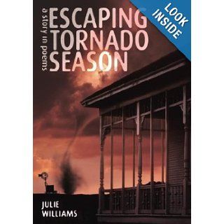 Escaping Tornado Season A Story in Poems Julie Williams Books