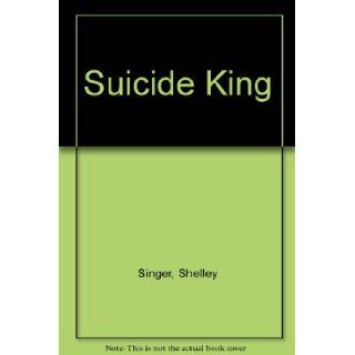 Suicide King Shelley Singer 9780373260409 Books
