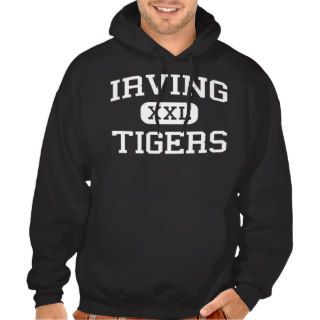 Irving   Tigers   High School   Irving Texas Hoodie