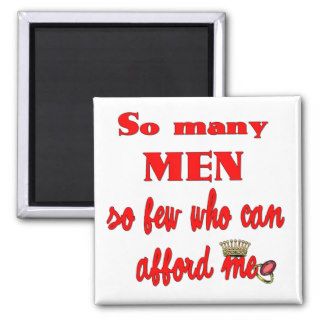 So Many Men So Few Who Can Afford Me Red Font Refrigerator Magnet