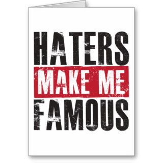 Haters Make Me Famous Greeting Cards