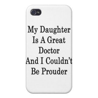 My Daughter Is A Great Doctor And I Couldn't Be Pr iPhone 4/4S Covers