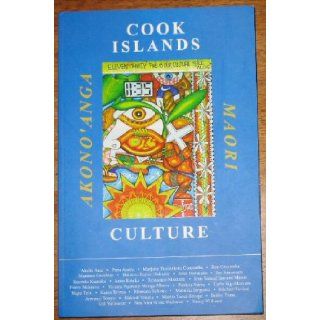 Cook Islands Culture Akono'anga Maori Ron Crocombe, Majorie Tua'inekore Crocombe 9789820203488 Books