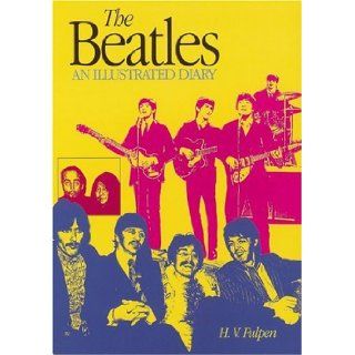 The Beatles An Illustrated Diary Third Edition H.V. Fulpen 9780859652742 Books