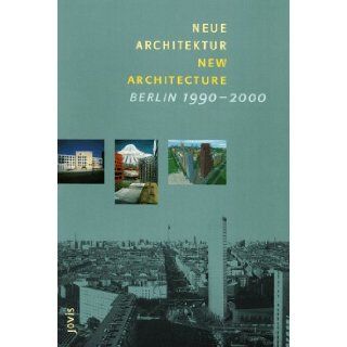 Neue Architektur / New Architecture, Berlin 1990  2000 (English and German Edition) Frderverein Deutsches Architektur Zentr, Andreas Gottlieb Hempel, Martin Kieren 9783931321826 Books