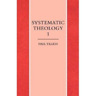 Systematic Theology Vol. 1 Paul Tillich 9781859310595 Books