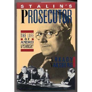 Stalin's Prosecutor The Life of Andrei Vyshinsky Arkady Vaksberg, Jan Butler 9780802113337 Books
