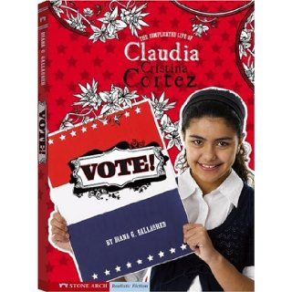 Vote The Complicated Life of Claudia Cristina Cortez Diana G Gallagher, Brann Garvey 9781434207708 Books