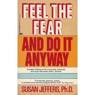Feel the Fear . . . and Do It Anyway Susan Jeffers 9780345487421 Books