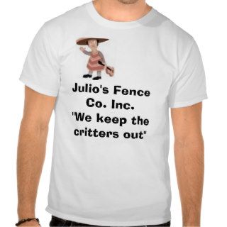 mexican cartoon, Julio's Fence Co. Inc."We keepT Shirts