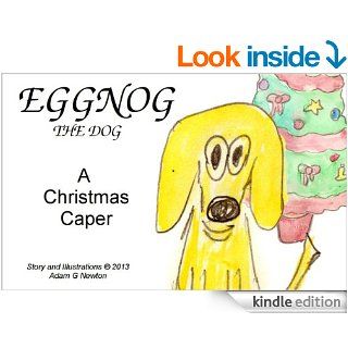 Eggnog The Dog   A Christmas Caper   Kindle edition by Adam G Newton. Children Kindle eBooks @ .