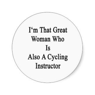 I'm That Great Woman Who Is Also A Cycling Instruc Sticker