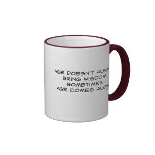 Aging With Wisdom? Coffee Mugs
