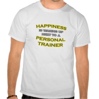 Happiness  Waking Up  Personal Trainer Shirt