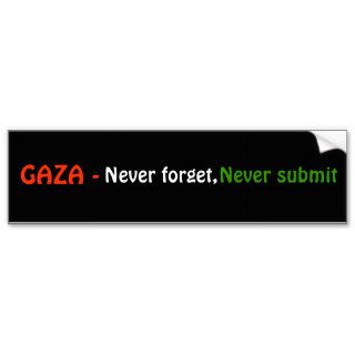 GAZA   , Never forget, , Never submit Bumper Stickers