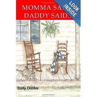 Momma SaidDaddy Said Dolly Dobbs 9781475293500 Books