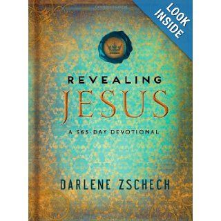 Revealing Jesus A 365 Day Devotional Darlene Zschech 9780764211201 Books