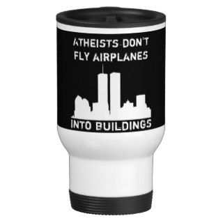 Atheists Don't Fly Airplanes Into Buildings Mug