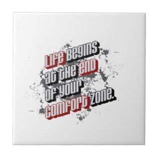 Life begins at the end of your comfort zone tile