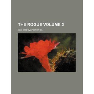 The rogue Volume 3 William Edward Norris 9781231092767 Books