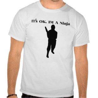 It's OK I'm A Ninja T Shirt
