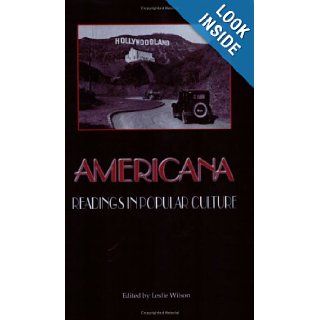 Americana Readings in Popular Culture Leslie Wilson 9780978904142 Books