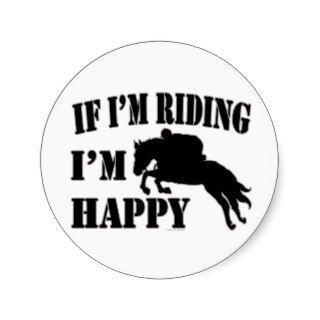 Horseback Sport Athlete If Im Riding Im Happy Stickers