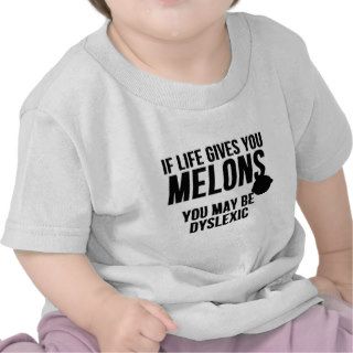 If Life Gives You Melons T Shirts