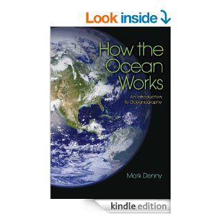How the Ocean Works An Introduction to Oceanography eBook Mark Denny Kindle Store