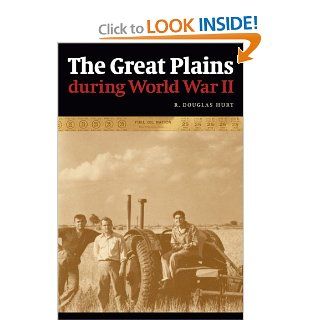 The Great Plains during World War II Prof. R. Douglas Hurt PhD 9780803229808 Books