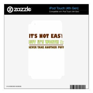 ITS NOT EASY BUT ITS WORTH IT NEVER TKE ANOTHER PU iPod TOUCH 4G DECAL