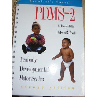 Pdms 2 Examiner's Manual (Peabody Developmental Motor Scales) M. Rhonda Folio * Rebecca R. Fewell Books