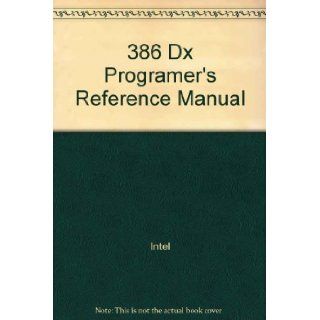 386 Dx Programer's Reference Manual Intel 9781555120825 Books
