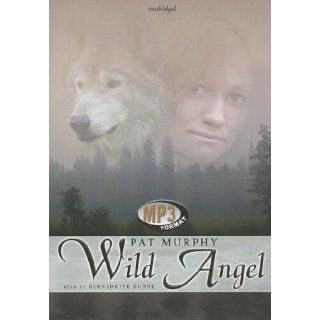 Wild Angel Library Edition Pat Murphy, Bernadette Dunne 9780786175598 Books