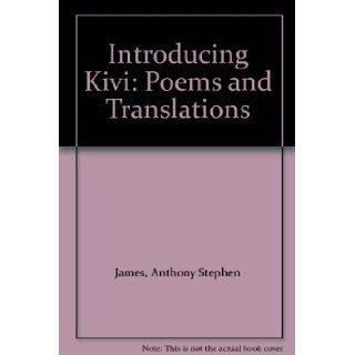 Introducing Kivi Poems and Translations Anthony Stephen James, Aleksis Kivi, Maria Jotuni 9781899129003 Books