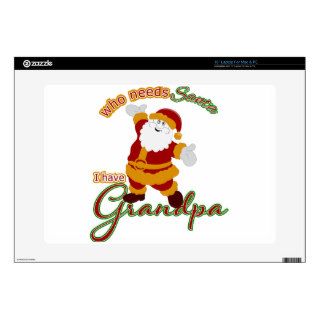 Who Needs Santa I have Grandpa 15" Laptop Skins