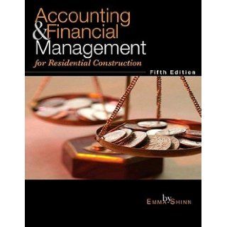 Accounting & Financial Management for Residential Construction [ACCOUNTING & FINANCIAL MGMT 5E] [Paperback] Emma S.˜(Author) Shinn 0884364585195 Books