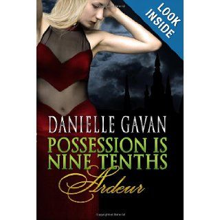 Possession is Nine Tenths Ardeur Danielle Gavan 9780986718717 Books
