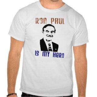 Ron Paul is my hero Tshirts