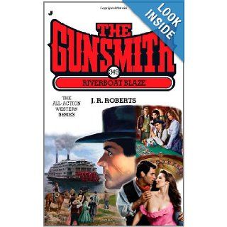 The Gunsmith #349 Riverboat Blaze (Gunsmith, The) J. R. Roberts 9780515148831 Books