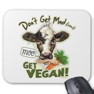Funny Don't Get Mad Cow, Get Vegan Gear Mouse Pads