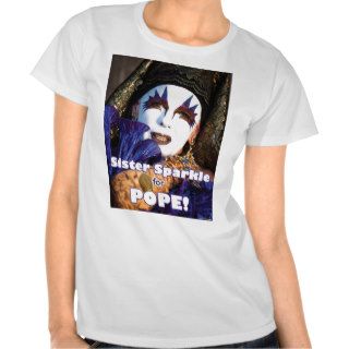 Sparkle for Pope T Shirts