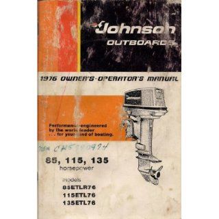 1976 Johnson Outboards Owners   Operators Manual for 85, 115, and 135 HP motors, Models 85ETLR76, 115ETL76, and 135ETL76 Outboard Marine Corporation Books
