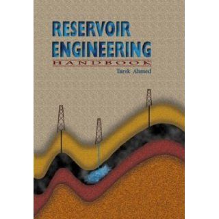 Reservoir Engineering Handbook Tarek Ahmed 9780884157762 Books
